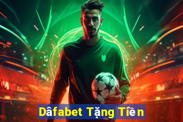 Dâfabet Tặng Tiền