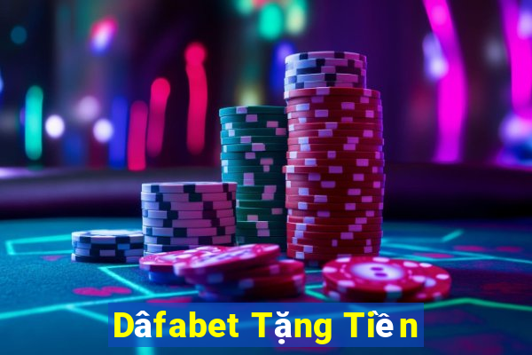 Dâfabet Tặng Tiền