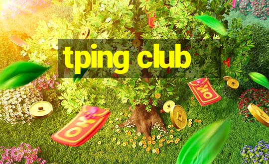 tping club