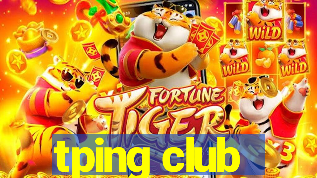 tping club