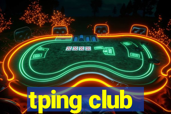 tping club