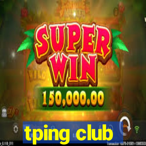 tping club