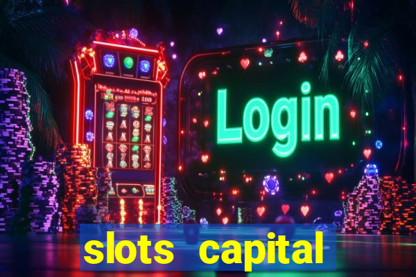 slots capital casino app