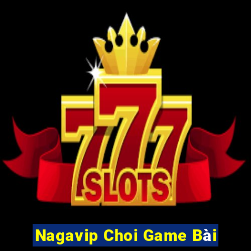 Nagavip Choi Game Bài