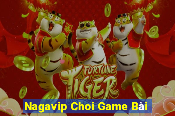 Nagavip Choi Game Bài