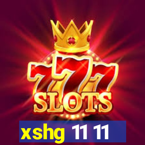 xshg 11 11