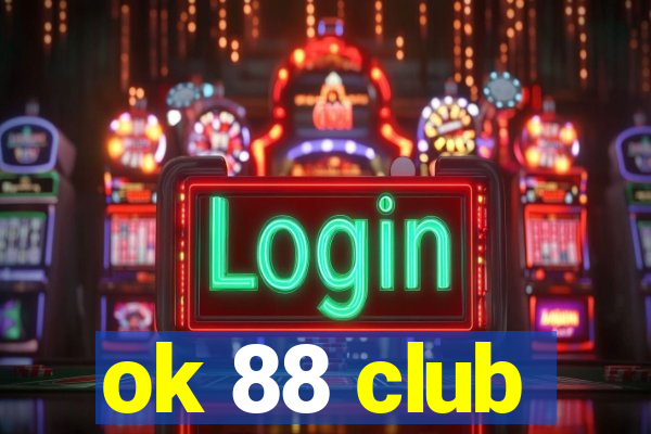 ok 88 club