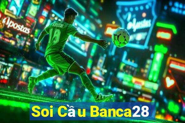 Soi Cầu Banca28