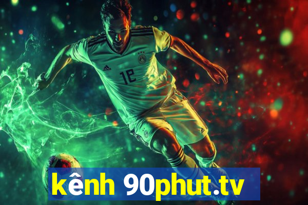 kênh 90phut.tv