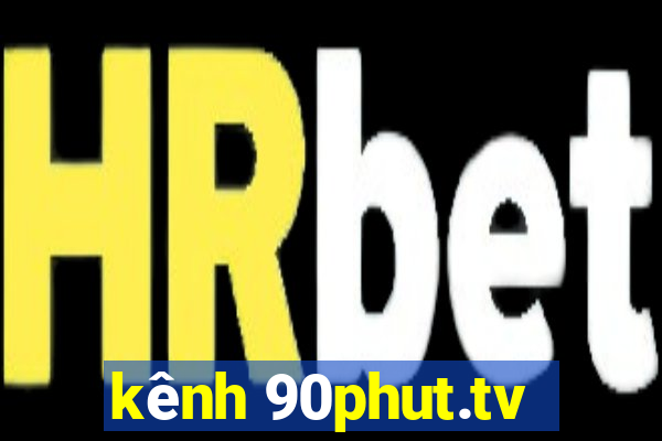 kênh 90phut.tv