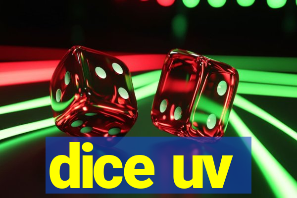 dice uv