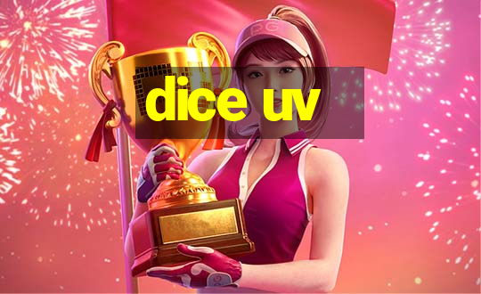 dice uv