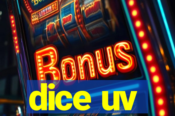 dice uv