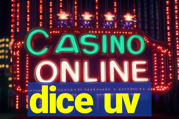 dice uv