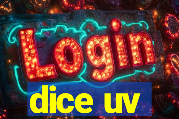 dice uv