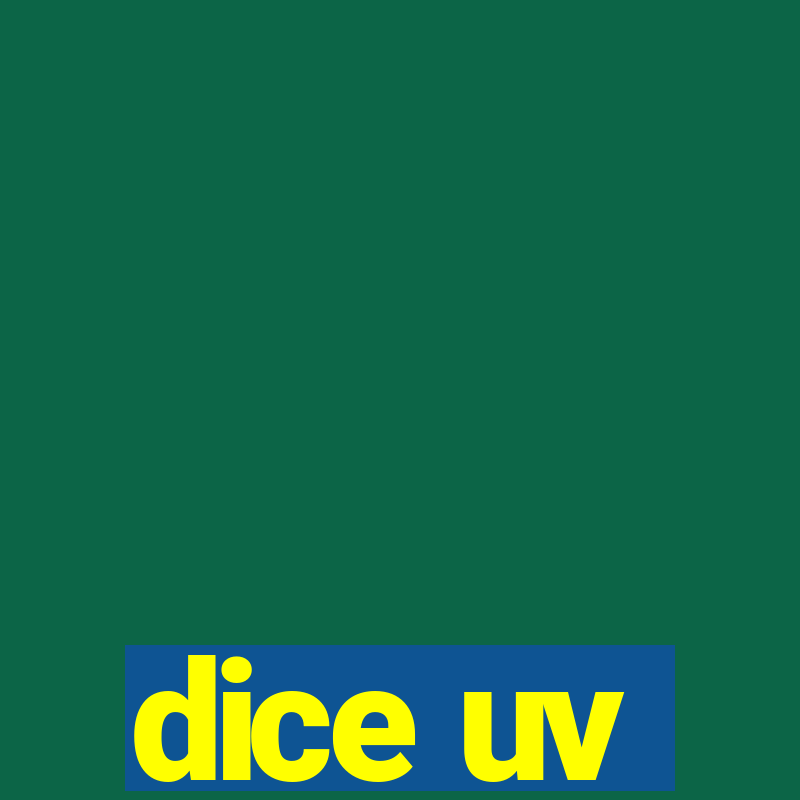 dice uv