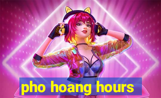 pho hoang hours