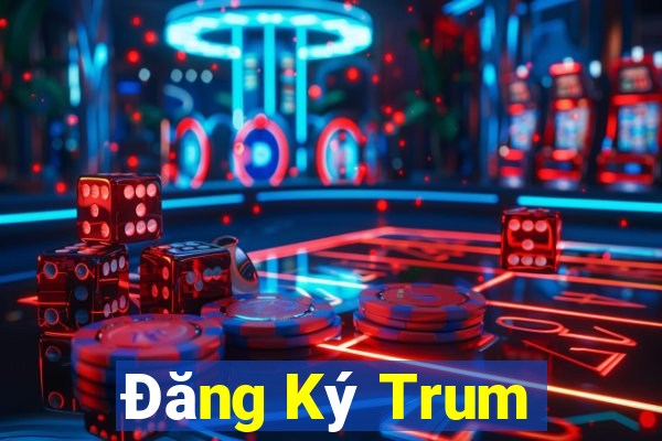 Đăng Ký Trum