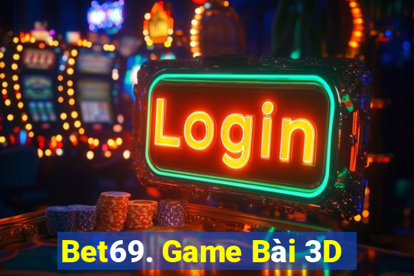 Bet69. Game Bài 3D