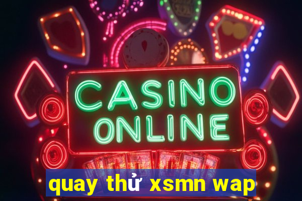 quay thử xsmn wap