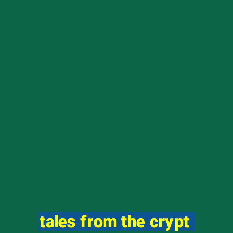 tales from the crypt