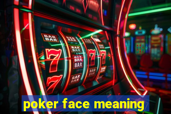 poker face meaning