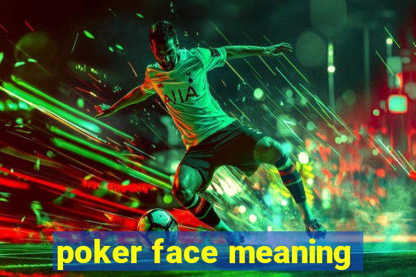 poker face meaning