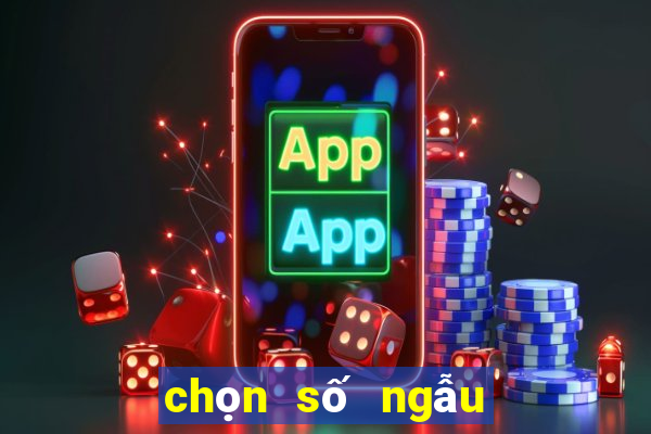 chọn số ngẫu nhiên online