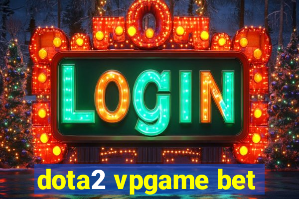 dota2 vpgame bet