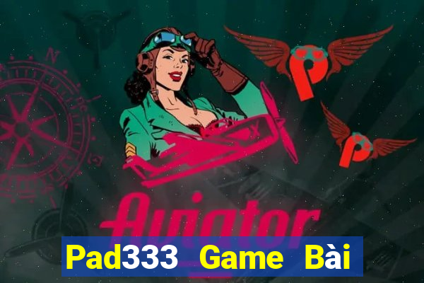 Pad333 Game Bài Uy Tín Nhất 2022