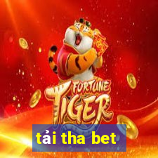 tải tha bet