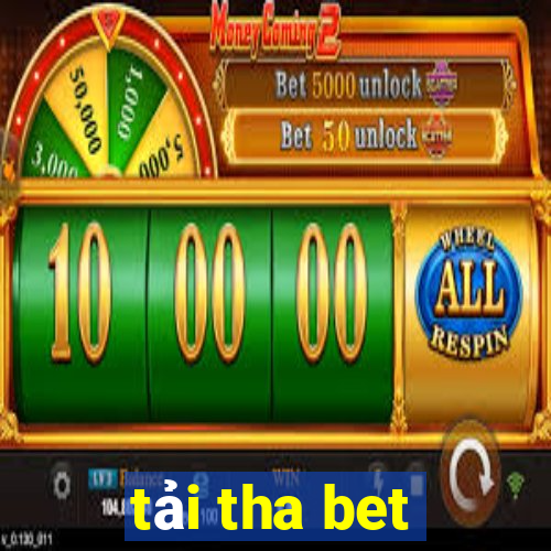 tải tha bet