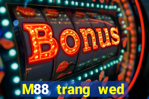 M88 trang wed đầy xổ số