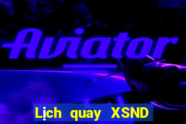 Lịch quay XSND ngày 22