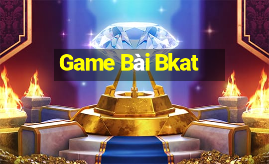 Game Bài Bkat