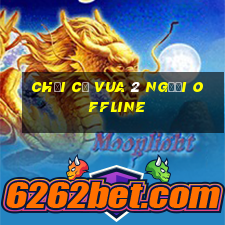 chơi cờ vua 2 người offline