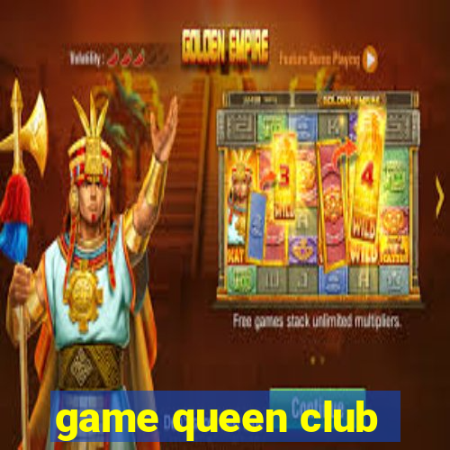 game queen club