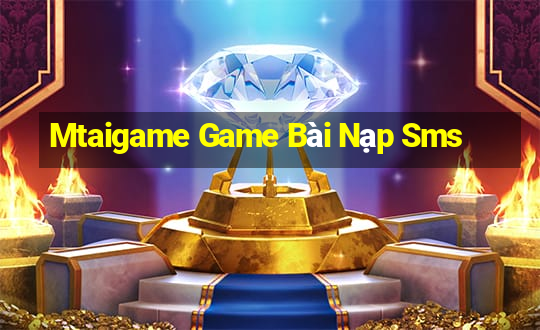 Mtaigame Game Bài Nạp Sms