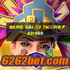 game bài đổi thưởng fang69