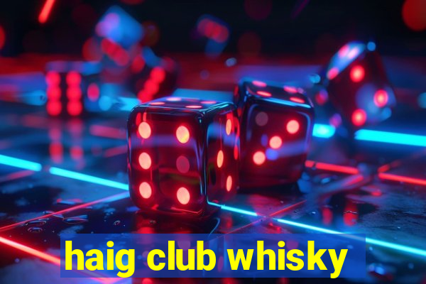 haig club whisky