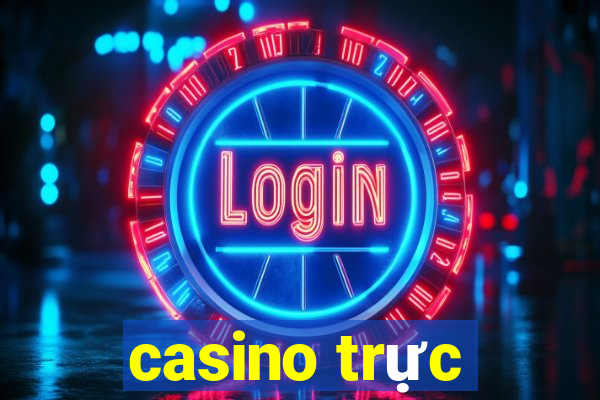 casino trực