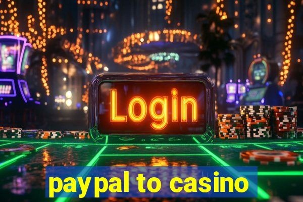 paypal to casino