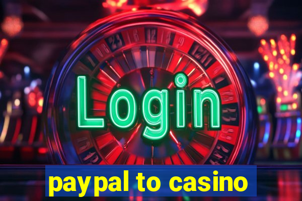 paypal to casino