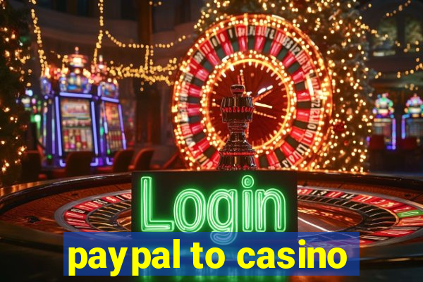 paypal to casino