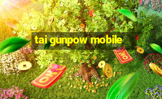 tai gunpow mobile