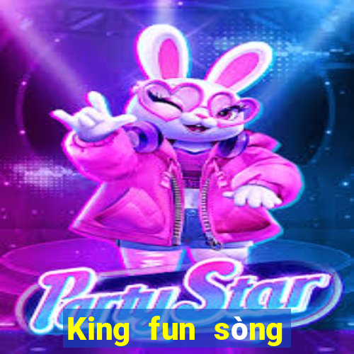 King fun sòng bài trực tuyến