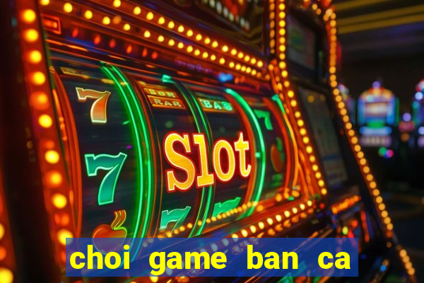 choi game ban ca trung quoc