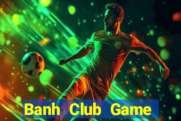 Banh Club Game Bài Go88