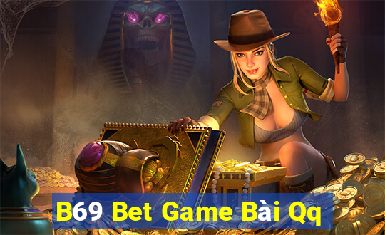 B69 Bet Game Bài Qq