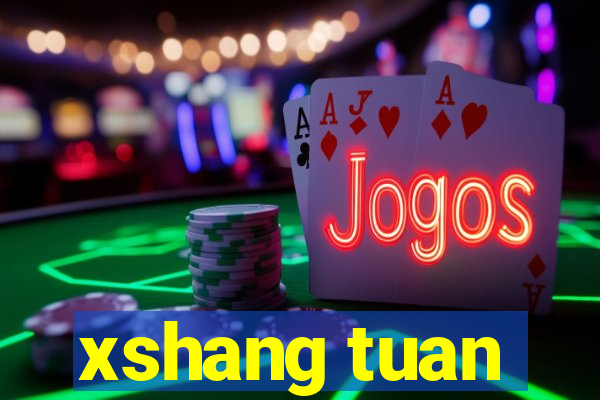 xshang tuan